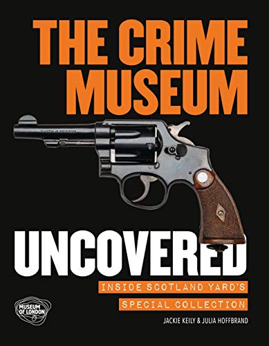 9781781300411: The Crime Museum Uncovered: Inside Scotland Yard's Special Collection
