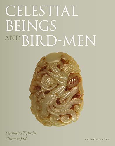 9781781300718: Celestial Beings and Bird-Men: Human Flight in Chinese Jade
