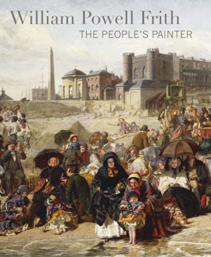 Imagen de archivo de William Powell Frith: The People's Painter a la venta por HPB-Blue