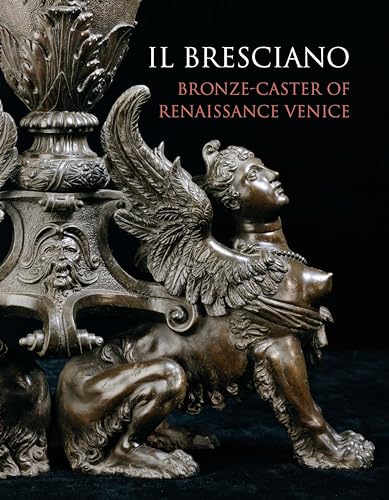 9781781301036: Il Bresciano: Bronze-Caster of Renaissance Venice