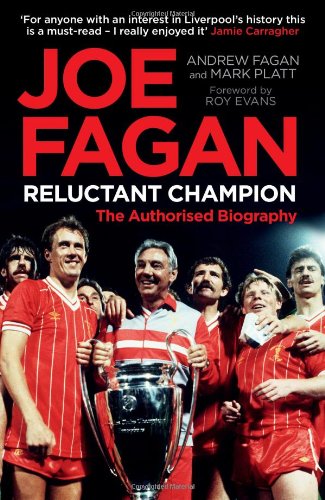Beispielbild fr Joe Fagan: Reluctant Champion - The Authorised Biography zum Verkauf von WorldofBooks