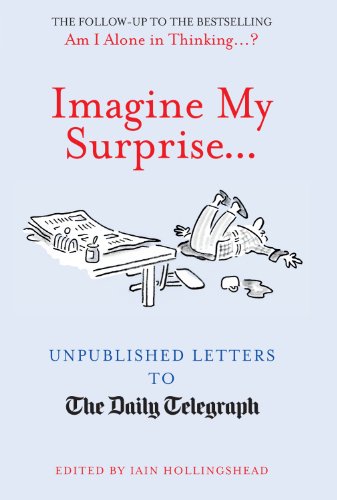 Beispielbild fr Imagine My Surprise.: Unpublished Letters to The Daily Telegraph zum Verkauf von WorldofBooks