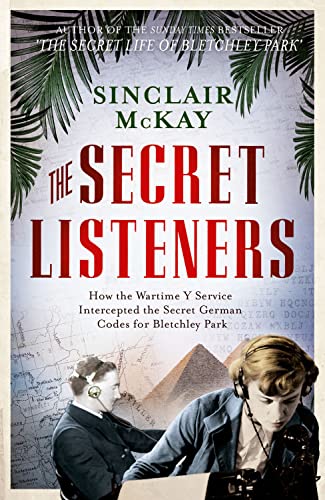 Beispielbild fr The Secret Listeners: How the Wartime Y Service Intercepted the Secret German Codes for Bletchley Park zum Verkauf von WorldofBooks