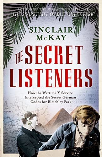 Stock image for The Secret Listeners: How the Wartime Y Service Intercepted the Secret German Codes for Bletchley Park for sale by WorldofBooks