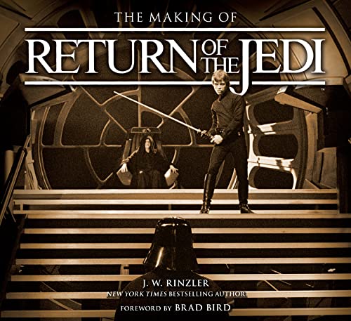 The Making of Return of the Jedi: The Definitive Story Behind the Film - J.W. Rinzler