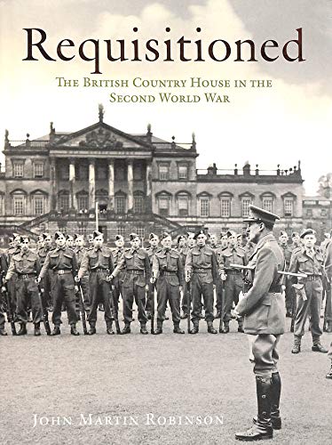 Stock image for Requisitioned: The British Country House in the Second World War for sale by Erika Wallington 