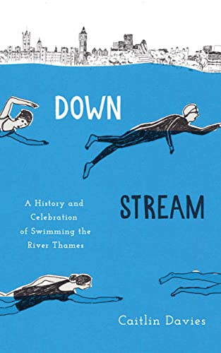 Imagen de archivo de Downstream: A History and Celebration of Swimming the River Thames a la venta por WorldofBooks