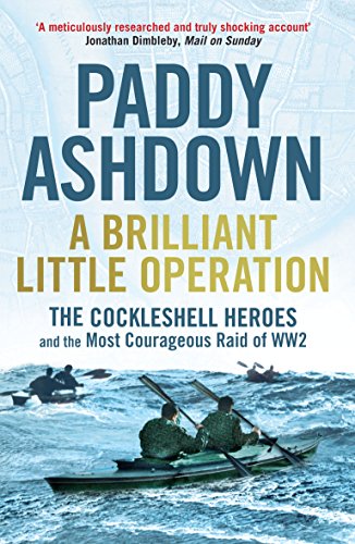 Beispielbild fr A Brilliant Little Operation: The Cockleshell Heroes and the Most Courageous Raid of World War 2 zum Verkauf von AwesomeBooks