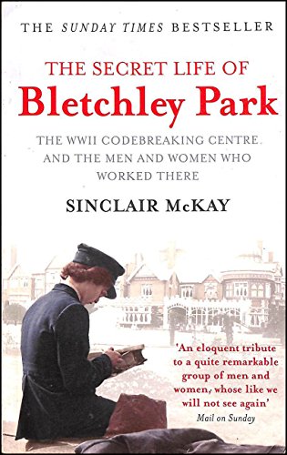 Stock image for The Secret Life of Bletchley Park: The WWII Codebreaking Centre and the Men and for sale by Wonder Book