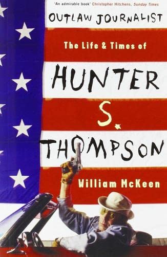 9781781311547: Outlaw Journalist: The Life & Times of Hunter S. Thompson