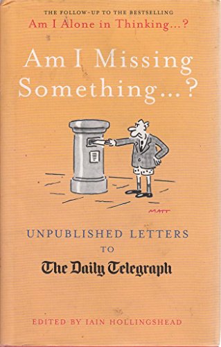 9781781311615: Am I Missing Something...: Unpublished Letters from the Daily Telegraph