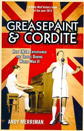 Stock image for Greasepaint and Cordite: How ENSA Entertained the Troops During World War II for sale by WorldofBooks