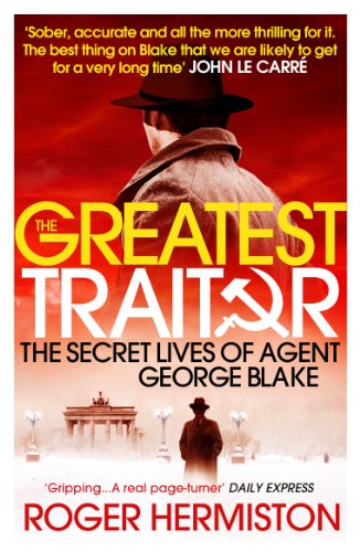 Beispielbild fr The Greatest Traitor: The Secret Lives of Agent George Blake zum Verkauf von WorldofBooks