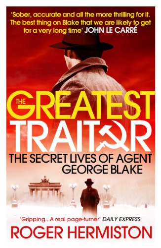 9781781311639: The Greatest Traitor: The Secret Lives of Agent George Blake