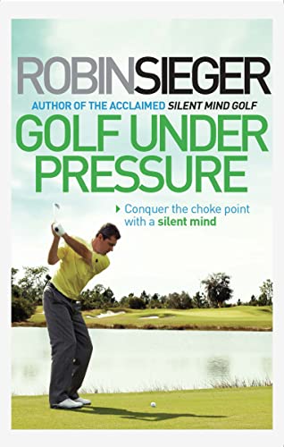 Stock image for Golf Under Pressure: Conquer the Choke Point with a Silent Mind for sale by WorldofBooks