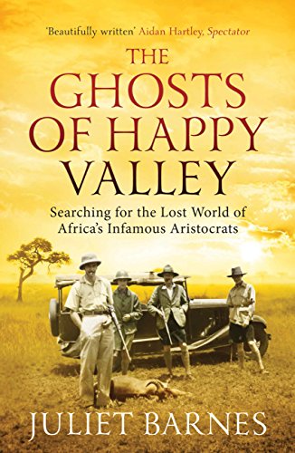 9781781311677: The Ghosts of Happy Valley: Searching for the Lost World of Africa's Infamous Aristocrats