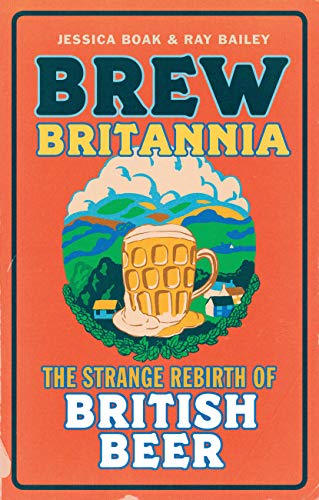 Beispielbild fr Brew Britannia : The Strange Rebirth of British Beer zum Verkauf von Better World Books