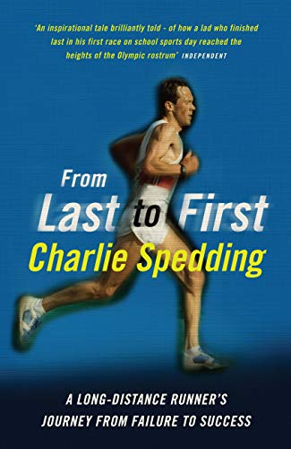 9781781312223: From Last to First: A long-distance runner's journey from failure to success