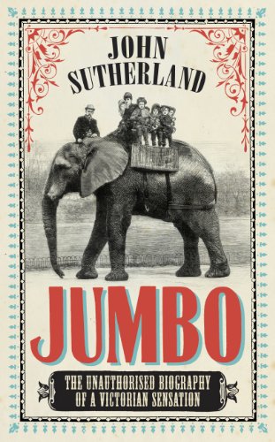 Beispielbild fr Jumbo: The Unauthorised Biography of a Victorian Sensation zum Verkauf von Wonder Book