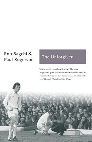 Stock image for The Unforgiven: The Story of Don Revie's Leeds United (Sports Classics) for sale by MusicMagpie