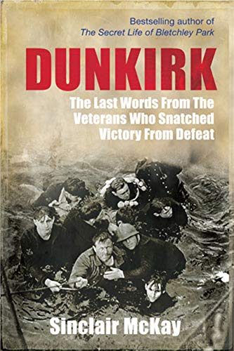 Beispielbild fr Dunkirk: From Disaster to Deliverance - Testimonies of the Last Survivors zum Verkauf von SecondSale