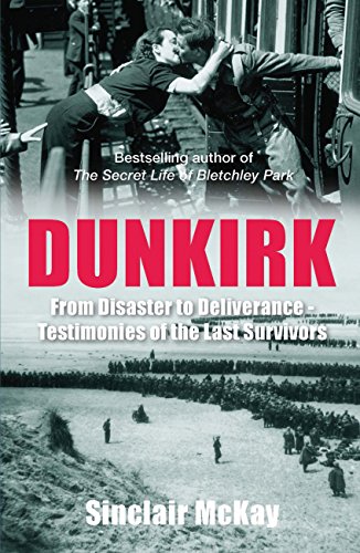 Beispielbild fr Dunkirk: From Disaster to Deliverance - Testimonies of the Last Survivors zum Verkauf von WorldofBooks