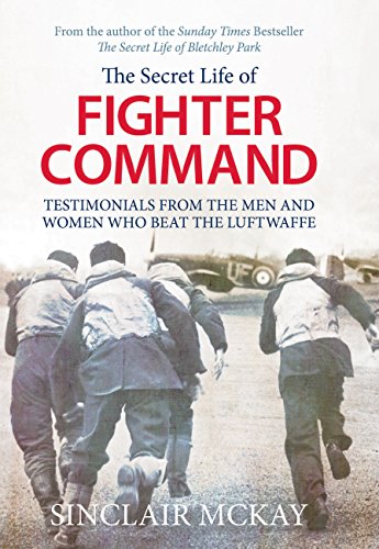 Imagen de archivo de Secret Life of Fighter Command : Testimonials from the Men and Women Who Beat the Luftwaffe a la venta por Better World Books