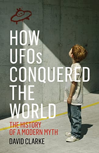 9781781313046: How UFOs Conquered the World: The History of a Modern Myth