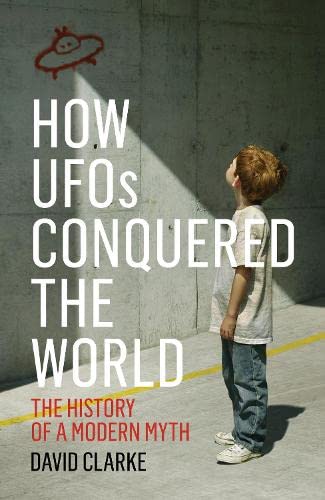 9781781313046: How Ufos Conquered the World: The History of a Modern Myth