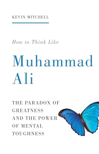 Beispielbild fr How to Think Like Muhammad Ali: The Paradox of Greatness and the Power of Mental Toughness zum Verkauf von AwesomeBooks