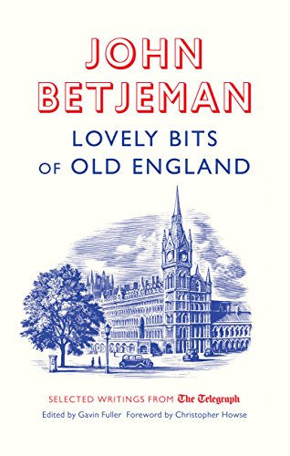 Beispielbild fr Lovely Bits of Old England: John Betjeman at The Telegraph (Telegraph Books) zum Verkauf von AwesomeBooks