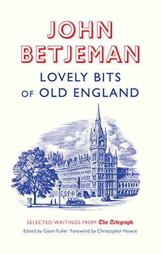 9781781313633: Lovely Bits of Old England: John Betjeman at The Telegraph