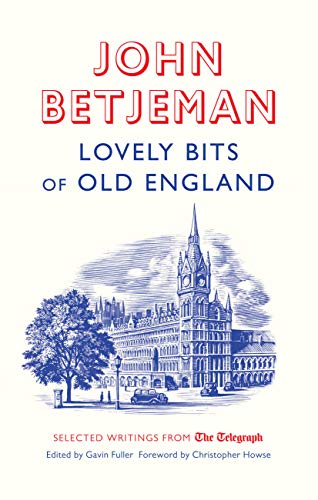 Stock image for Lovely Bits of Old England: John Betjeman at The Telegraph (Telegraph Books) for sale by AwesomeBooks