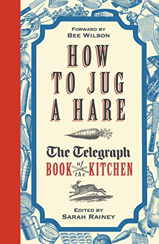 Beispielbild fr How to Jug a Hare: The Telegraph Book of the Kitchen zum Verkauf von AwesomeBooks