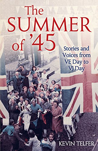 Stock image for The Summer of '45: Stories and Voices from VE Day to VJ Day for sale by WorldofBooks