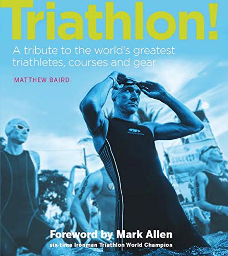 Imagen de archivo de Triathlon!: A tribute to the world's greatest triathletes, courses and gear a la venta por WorldofBooks