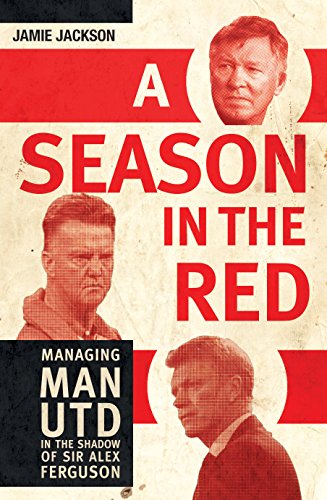 Stock image for A Season in the Red: Managing Man Utd in the Shadow of Sir Alex Ferguson for sale by Books From California