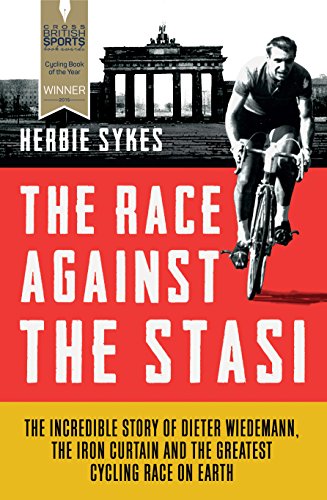 Beispielbild fr The Race Against the Stasi: The Incredible Story of Dieter Wiedemann, the Iron Curtain and the Greatest Cycling Race on Earth zum Verkauf von More Than Words