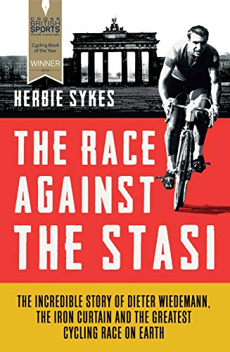 Imagen de archivo de The Race Against the Stasi: The Incredible Story of Dieter Wiedemann, the Iron Curtain and the Greatest Cycling Race on Earth a la venta por More Than Words