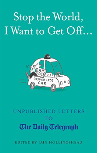 Beispielbild fr Stop the World, I Want to Get Off.: Unpublished Letters to the Telegraph (Daily Telegraph Letters) zum Verkauf von WorldofBooks