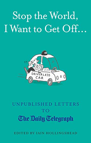 Stock image for Stop the World, I Want to Get Off.: Unpublished Letters to the Telegraph (Daily Telegraph Letters) for sale by WorldofBooks