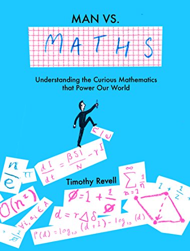 Imagen de archivo de Man vs Maths: Understanding the curious mathematics that power our world a la venta por WorldofBooks