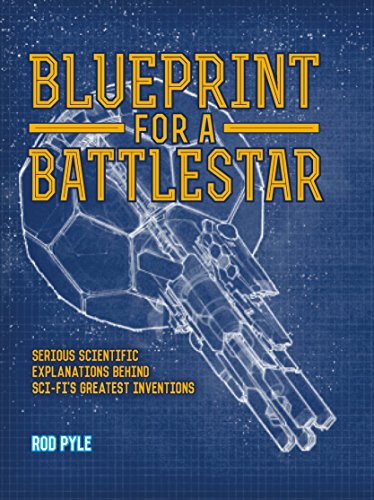 Beispielbild fr Blueprint for a Battlestar: Scientific Explanations for Sci-Fis Greatest Inventions: Serious Scientific Explanations for Sci-Fis Greatest Inventions zum Verkauf von WorldofBooks
