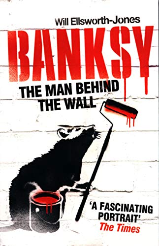 9781781315972: Banksy - The Man Behind The Wall