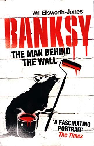 Stock image for Will Ellsworth-Jones Banksy - The Man Behind The Wall for sale by ThriftBooks-Atlanta