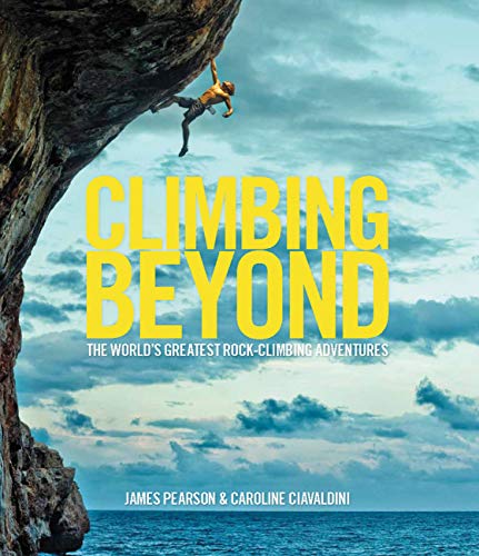 Beispielbild fr Climbing Beyond: The world's greatest rock climbing adventures zum Verkauf von WorldofBooks