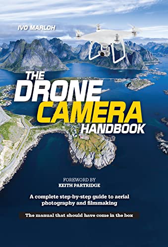 Beispielbild fr The Drone Camera Handbook: The ultimate guide to drone aerial filming and photography: A complete step-by-step guide to aerial photography and filmmaking zum Verkauf von WorldofBooks