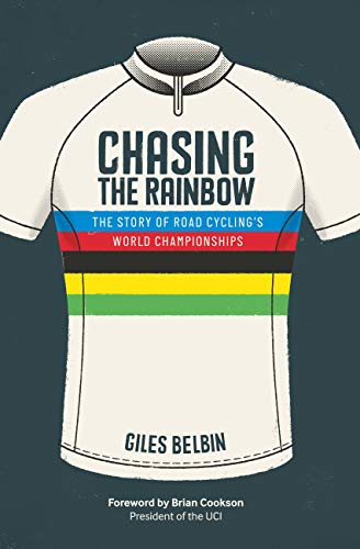 Beispielbild fr Chasing the Rainbow: The story of road cycling's World Championships zum Verkauf von More Than Words
