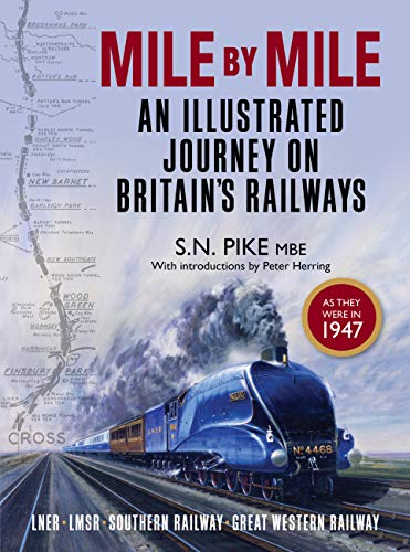 Imagen de archivo de Mile by Mile: An Illustrated Journey On Britain's Railways as they were in 1947 a la venta por AwesomeBooks