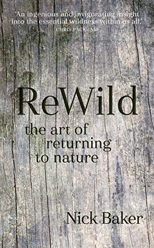 9781781316559: ReWild: The Art of Returning to Nature
